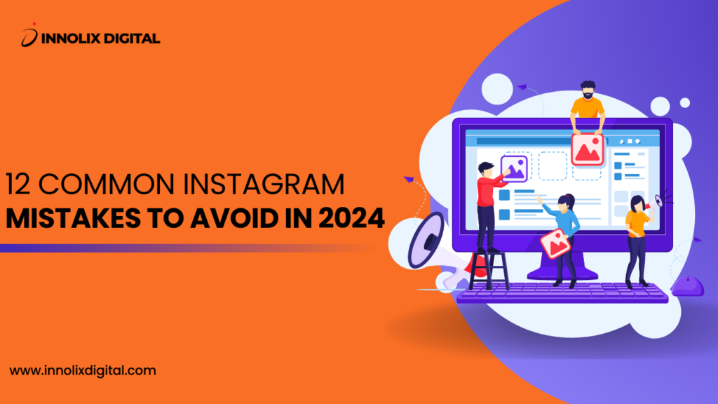 12 Common Instagram Mistakes To Avoid In 2024