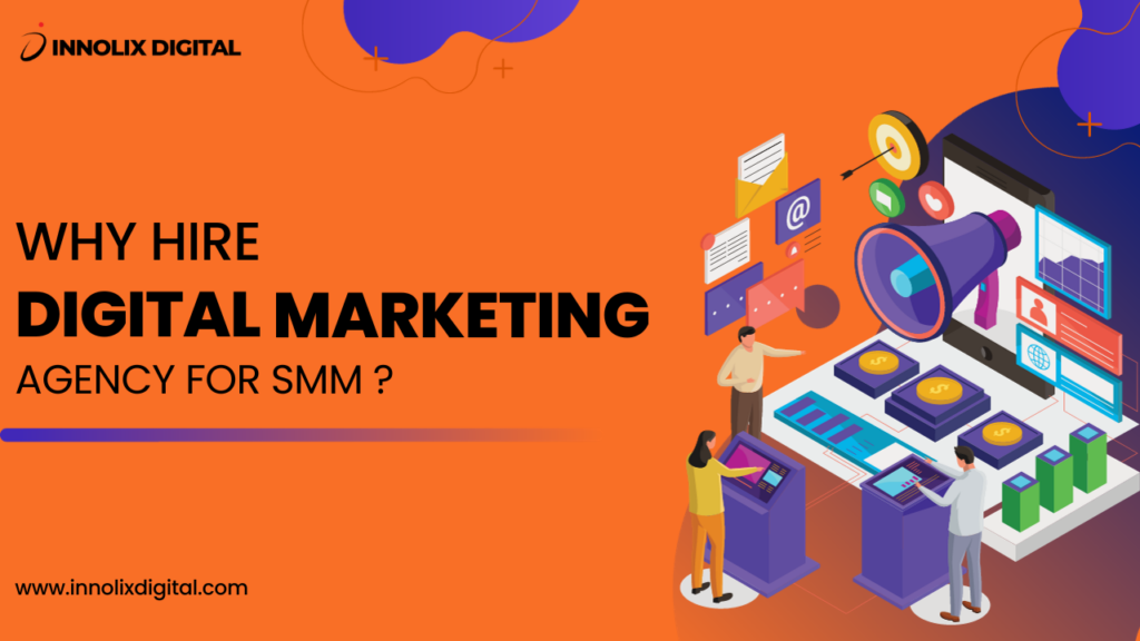 Why Hire A Digital Marketing Agency for SMM?